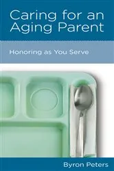 Book cover of Caring for an Aging Parent by Byron Peters