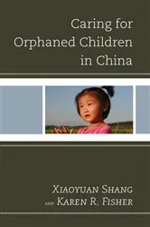 Book cover of Caring for Orphaned Children in China by Shang Xiaoyuan