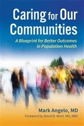 Book cover of Caring for Our Communities: A Blueprint for Better Outcomes in Population Health by Mark Angelo