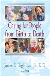 Book cover of Caring for People from Birth to Death by James E Hightower Jr