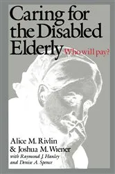 Book cover of Caring for the Disabled Elderly by Joshua M. Wiener