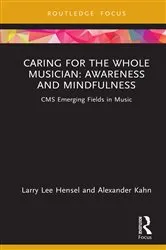 Book cover of Caring for the Whole Musician: Awareness and Mindfulness by Larry Lee Hensel