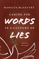 Book cover of Caring for Words in a Culture of Lies, 2nd ed (2nd ed.) by Marilyn McEntyre