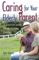 Book cover of Caring For Your Elderly Parent by Kate Sumner