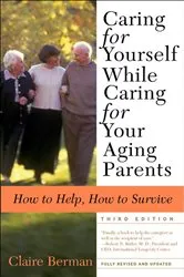 Book cover of Caring for Yourself While Caring for Your Aging Parents by Claire Berman