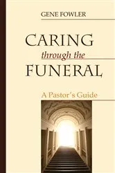 Book cover of Caring through the Funeral by Gene Fowler