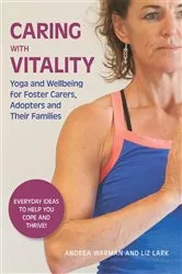 Book cover of Caring with Vitality - Yoga and Wellbeing for Foster Carers, Adopters and Their Families by Andrea Warman