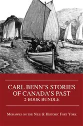 Book cover of Carl Benn's Stories of Canada's Past 2-Book Bundle by Carl Benn