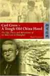 Book cover of Carl Crow - A Tough Old China Hand by Paul French