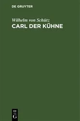 Book cover of Carl der Kühne by Wilhelm von Schütz