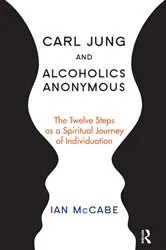 Book cover of Carl Jung and Alcoholics Anonymous by Ian McCabe