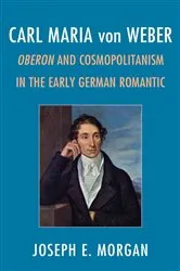 Book cover of Carl Maria von Weber by Joseph E. Morgan