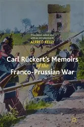 Book cover of Carl Rückert's Memoirs of the Franco-Prussian War by Alfred Kelly
