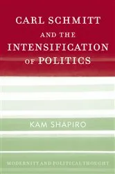Book cover of Carl Schmitt and the Intensification of Politics by Kam Shapiro