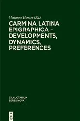 Book cover of Carmina Latina Epigraphica – Developments, Dynamics, Preferences by Marietta Horster