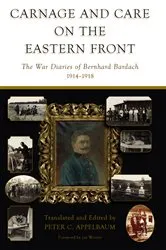 Book cover of Carnage and Care on the Eastern Front by Peter C. Appelbaum