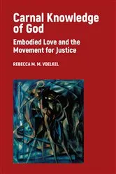 Book cover of Carnal Knowledge of God by Rebecca M. M. Voelkel