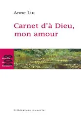 Book cover of Carnet d'à Dieu, mon amour by Anne Liu