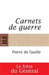 Book cover of Carnets de guerre (1939-1945) by Pierre de Gaulle