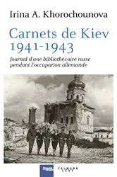 Book cover of Carnets de Kiev, 1941-1943 by Irina Khorochounova