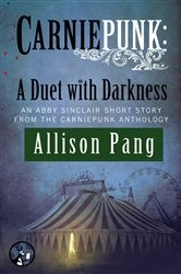 Book cover of Carniepunk: A Duet with Darkness by Allison Pang