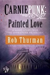 Book cover of Carniepunk: Painted Love by Rob Thurman