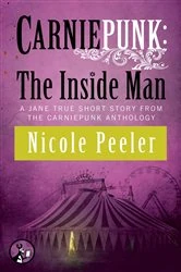 Book cover of Carniepunk: The Inside Man by Nicole Peeler