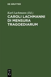 Book cover of Caroli Lachmanni Di Mensura Tragoediarum by Karl Lachmann
