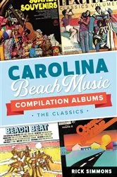 Book cover of Carolina Beach Music Compilation Albums by Dr. Rick Simmons