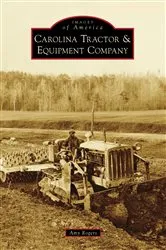Book cover of Carolina Tractor & Equipment Company by Amy Rogers