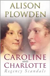Book cover of Caroline and Charlotte by Alison Plowden