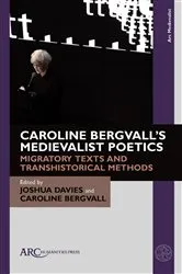 Book cover of Caroline Bergvall’s Medievalist Poetics by Joshua Davies
