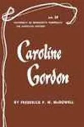 Book cover of Caroline Gordon - American Writers 59 by Frederick P.W. McDowell