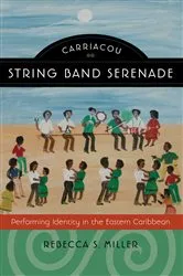 Book cover of Carriacou String Band Serenade by Rebecca S. Miller