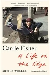 Book cover of Carrie Fisher: A Life on the Edge by Sheila Weller