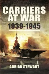 Book cover of Carriers at War, 1939–1945 by Adrian Stewart
