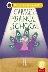 Book cover of Carrie's Dance School (Phonics Step 12): Read It Yourself - Level 0 Beginner Reader by Ladybird