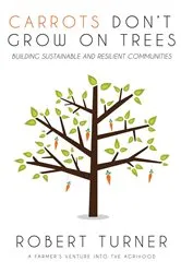 Book cover of Carrots Don't Grow on Trees by Robert Turner