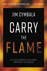 Book cover of Carry the Flame Bible Study Guide plus Streaming Video by Jim Cymbala