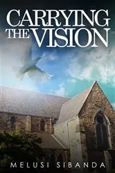 Book cover of Carrying the Vision by Melusi Sibanda