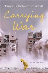 Book cover of Carrying War by Tanya Bellehumeur-Allatt