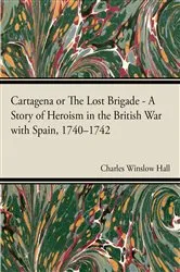 Book cover of Cartagena; Or, The Lost Brigade by Charles Winslow Hall