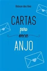 Book cover of Cartas Para Meu Anjo by Robson Dos Reis
