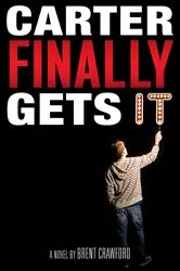 Book cover of Carter Finally Gets It by Brent Crawford