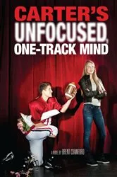 Book cover of Carter's Unfocused One-Track Mind by Brent Crawford