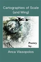 Book cover of Cartographies of Scale (and Wing) by Anca Vlasopolos