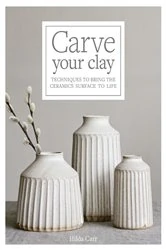 Book cover of Carve Your Clay by Hilda Carr