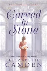 Book cover of Carved in Stone (The Blackstone Legacy Book #1) by Elizabeth Camden