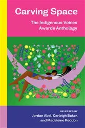 Book cover of Carving Space: The Indigenous Voices Awards Anthology by Unknown
