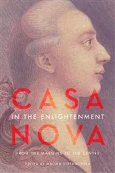 Book cover of Casanova in the Enlightenment by Malina Stefanovska